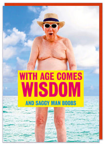With Age Comes Wisdom And Saggy Man Boobs Birthday Card