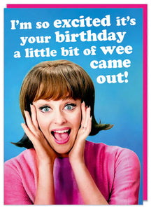 So Excited A Bit Of Wee Came Out Birthday Card