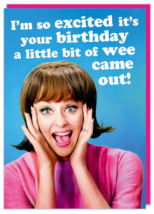 So Excited A Bit Of Wee Came Out Birthday Card