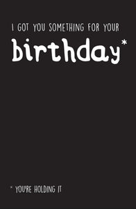 You’re Holding It Birthday Card