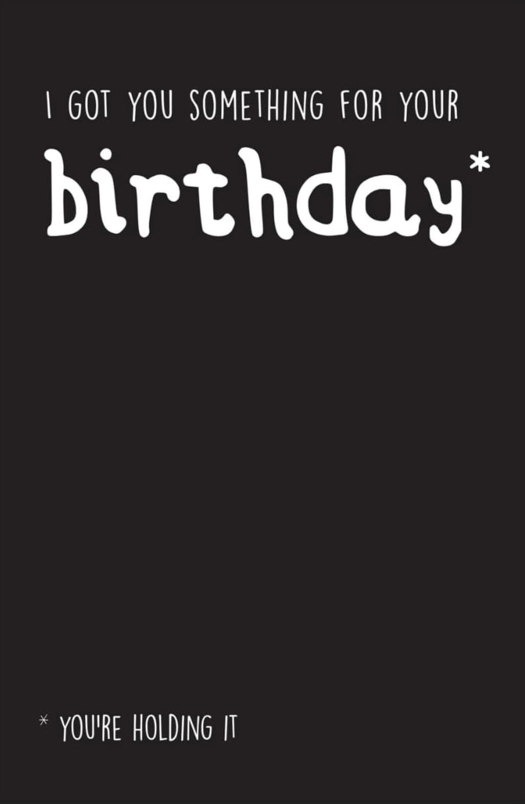 You’re Holding It Birthday Card