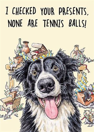 I Checked Your Presents None Are Tennis Balls Collie Dog  Birthday Card