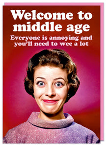 Welcome To Middle Age / Wee A Lot Birthday Card