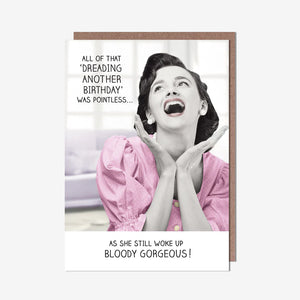 Still Woke Up Bloody Gorgeous Birthday Card