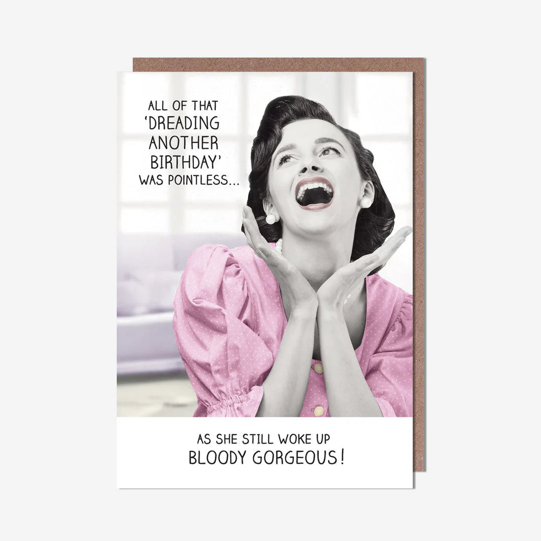 Still Woke Up Bloody Gorgeous Birthday Card