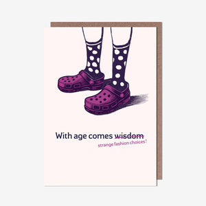 Crocs With Age Comes Wisdom Birthday Card