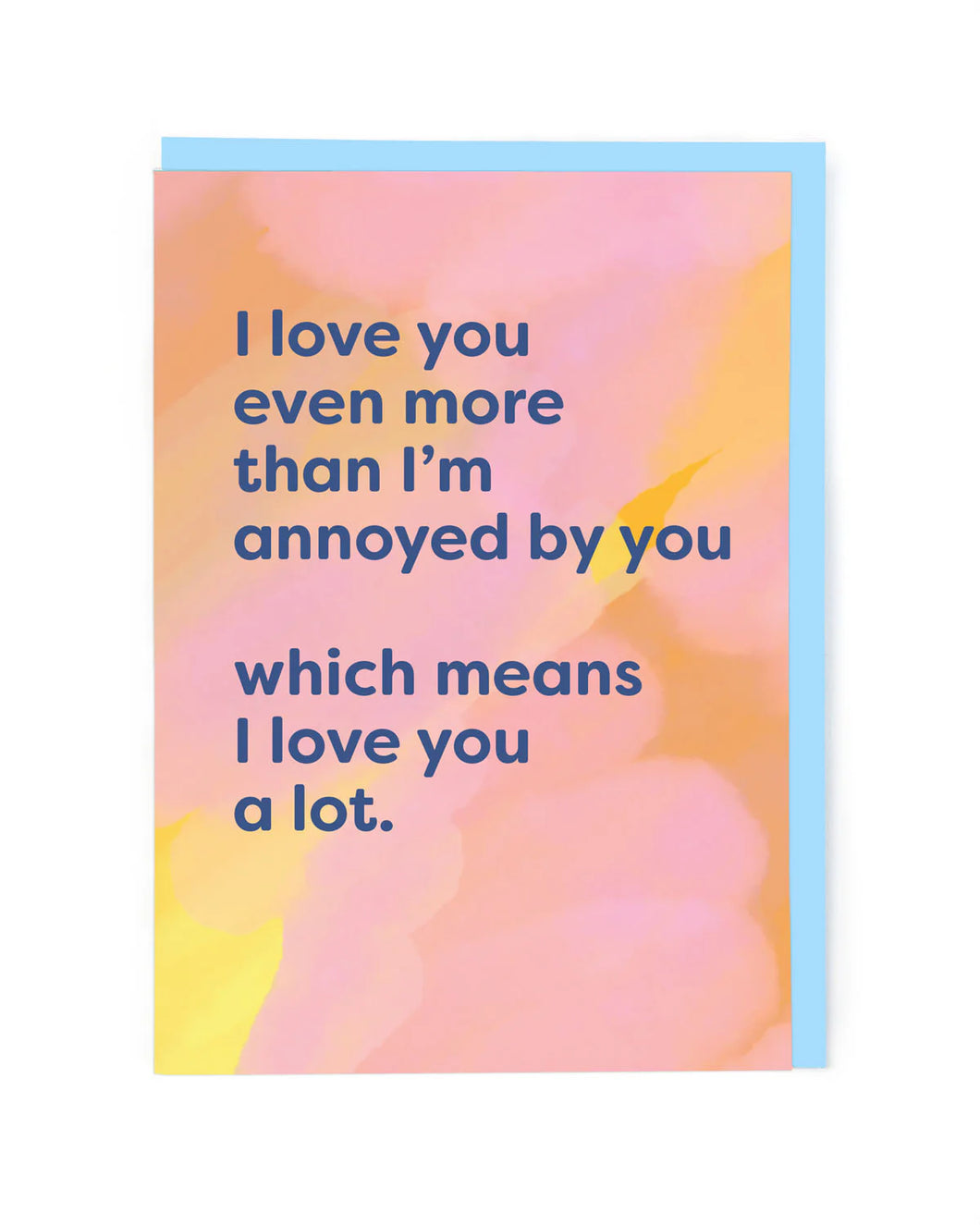 Love You more Than You Annoy Me Blank Card