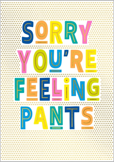 Sorry You’re Feeling Pants Get Well Soon Card