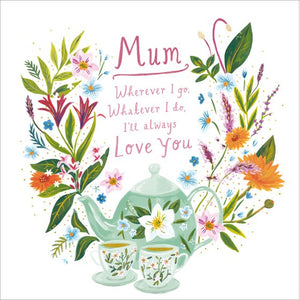 Mum Teapot Always Love You Birthday Card