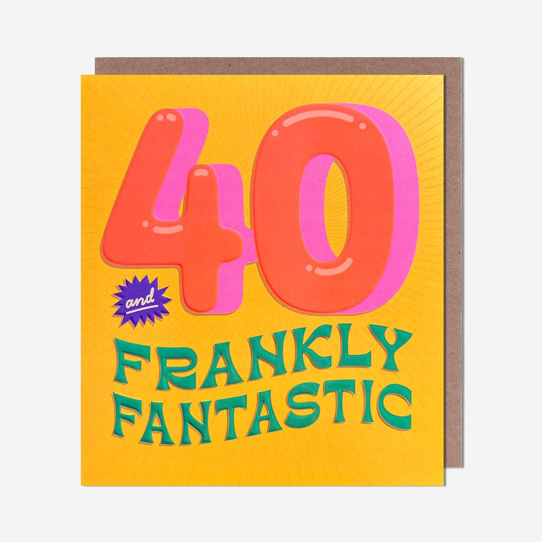 40 And Frankly Fantastic Birthday Card