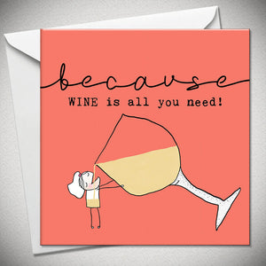 Because Wine Is All You Need Blank Card