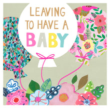 Load image into Gallery viewer, Leaving To Have A  Baby Card
