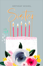 Load image into Gallery viewer, Birthday Cake And Flowers Sister Birthday Card
